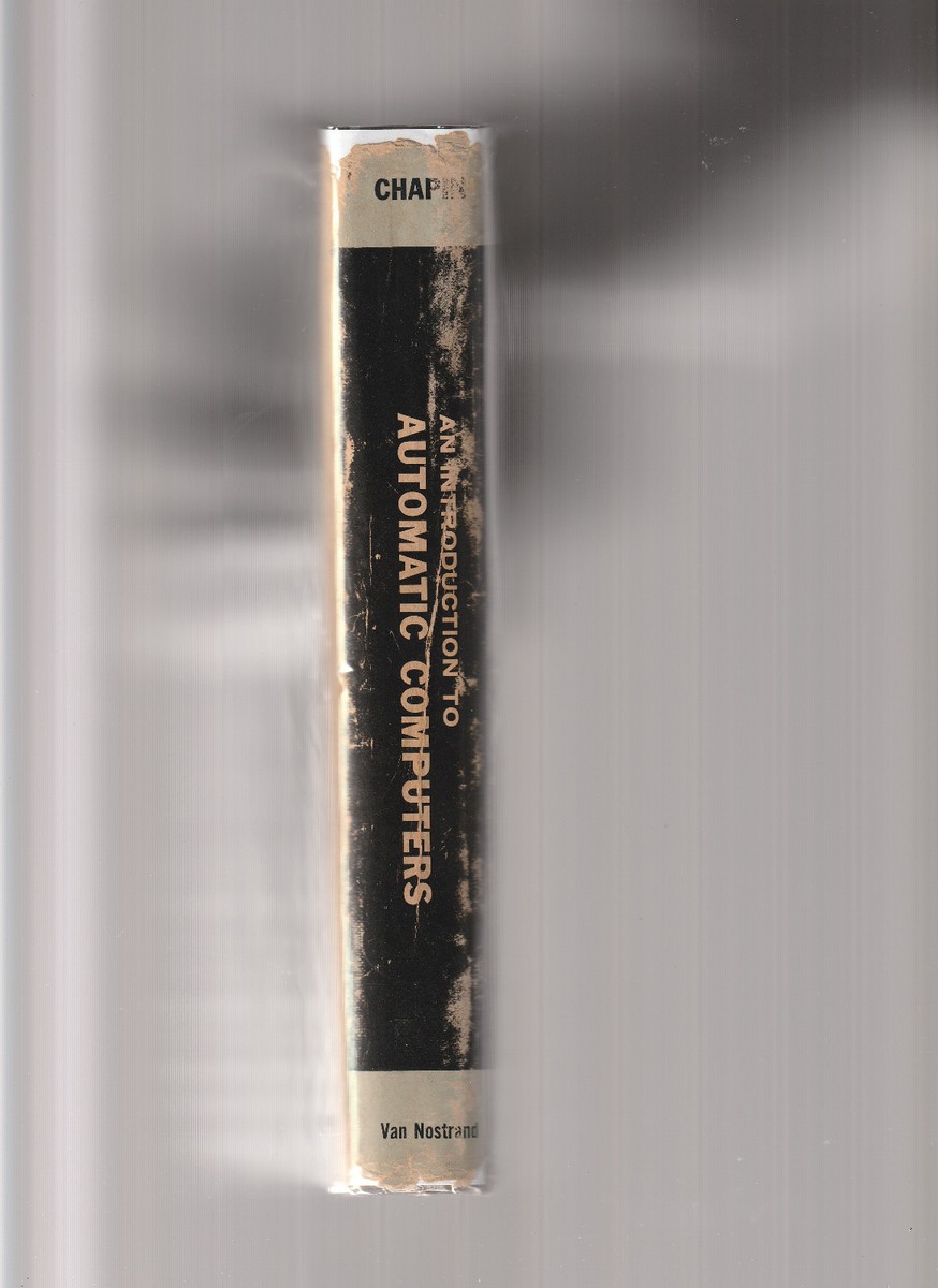 AN INTRODUCTION TO AUTOMATIC COMPUTERS. By Ned Chapin 2nd Edition