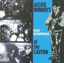 At the Cavern [Castle Bonus Tracks] by Alexis Korner's Blues Incorporated/Alexis
