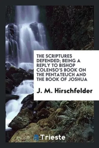 J. M. Hirschfelder | The Scriptures Defended; Being A Reply To Bishop...-image