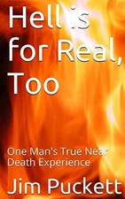 Hell is for Real, Too: One Man's True ..., Puckett, Jim