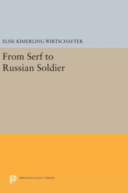 From Serf to Russian Soldier by Elise Kimerling Wirtschafter HARDBACK