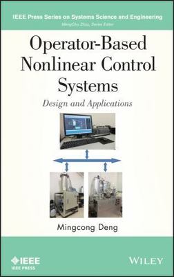 Operator-Based Nonlinear Control Systems : Design and Applications, Hardcover...