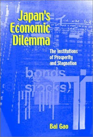 Japans Economic Dilemma: The Institutional Origins of Prosperity