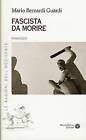 Fascista Da Morire by Mario Bernardi Guardi (Paperback / softback, 2016)