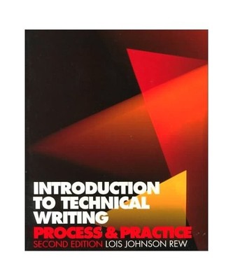 Introduction to Technical Writing: Process and Practice, Rew, Lois Johnson