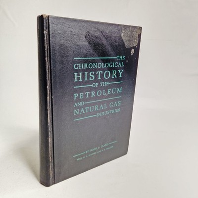 Chronological History of Petroleum & Natural Gas Industries James Clark Signed