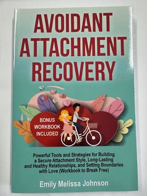 Avoidant Attachment Recovery: Powerful Tools and Strategies for Building a Secur
