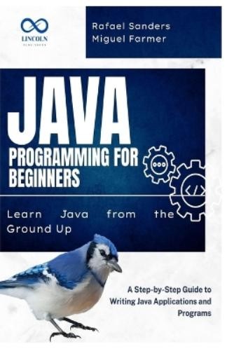 Rafael Sanders Miguel Farmer Java Programming for Beginners (Tascabile)