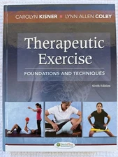 Therapeutic Exercise : Foundations and Techniques by Carolyn Kisner and Lynn...
