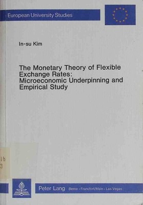 The Monetary Theory of Flexible Exchange Rates: Microeconomic Underpinning and E