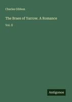 Charles Gibbon | The Braes Of Yarrow. A Romance | Taschenbuch | Englisch (2025)