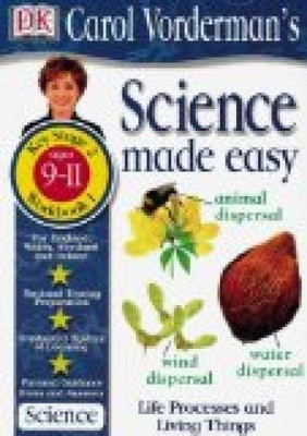 Science Made Easy Life Processes and Living Things: Ages 9-11, Key Stage 2 Workb