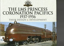 Pen & Sword .The LMS Princess Coronation Pacifics 1937-1956 Design-Development