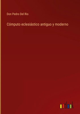 Don Pedro Del Rio | Cómputo eclesiástico antiguo y moderno | Buch | Spanisch