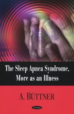 Sleep Apnea Syndrome: More as an Illness by A Buttner PAPERBACK 9781604562453