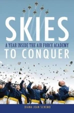 Skies to Conquer: A Year Inside the Air Force Academy - Hardcover - GOOD