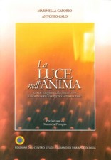 La luce nell'anima - [Centro Studi Italiano di Parapsicologia]