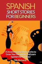 Spanish Short Stories For Beginners: 8 Unconventional Short Stories to Grow ...