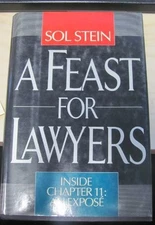 A FEAST FOR LAWYERS: INSIDE CHAPTER 11 : AN EXPOSE By Sol Stein - Hardcover Mint