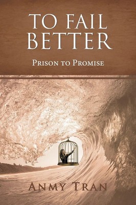 To Fail Better Prison to Promise Anmy Tran Taschenbuch Kartoniert / Broschiert