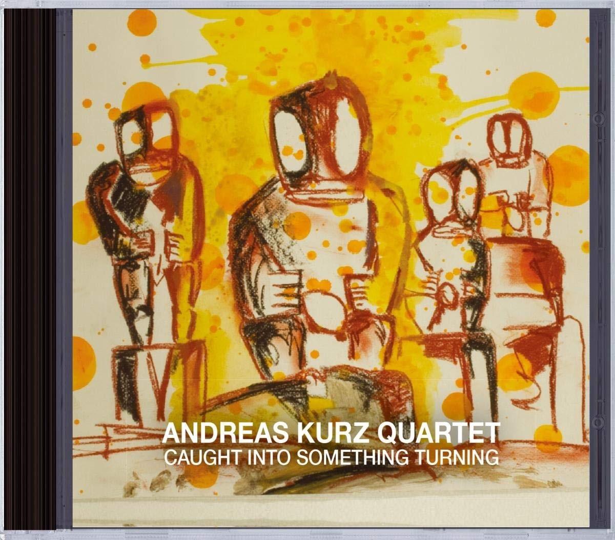 Andreas Kurz Quartet Caught Into Something Turning (CD)