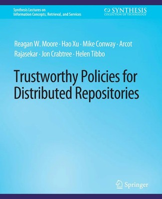 Reagan W. Moore (u. a.) | Trustworthy Policies for Distributed Repositories | xv