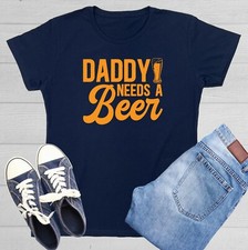 Daddy Needs Beer Sarcastic Novelty Graphics Funny Womens T-Shirt