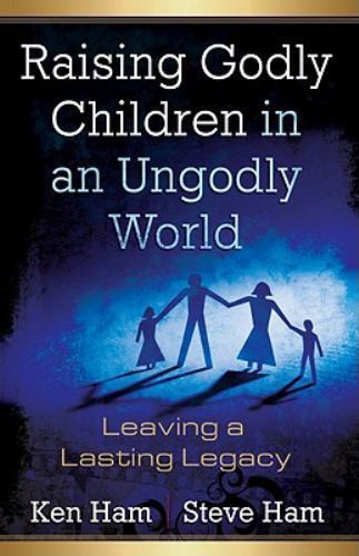 Raising Godly Children in An Ungodly World: L- Ken Ham, 9780890515426, paperback