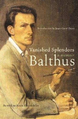 Vanished Splendors: A Memoir - Hardcover By Balthus - GOOD