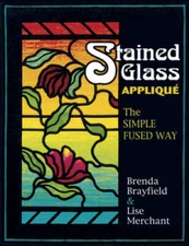 Stained Glass Applique: The Simple Fused Way - Paperback - GOOD