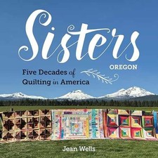 Sisters, Oregon―Five Decades of Quilting in - Hardcover, by Wells Jean - New h