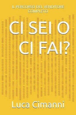 CI SEI O CI Fai?: Il Percorso del Venditore Completo by Luca Cimanni (Italian) P
