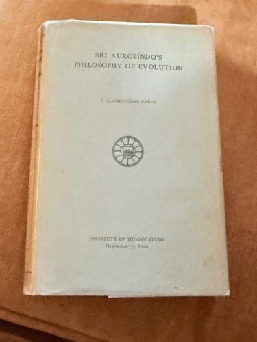 Sir Aurobindo's Philosophy of Evolution 1966 First Edition Dr. Madhusudan Reddy