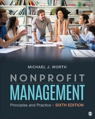 Nonprofit Management: Principles and Practice by Worth, Michael J. Worth VERYGOO