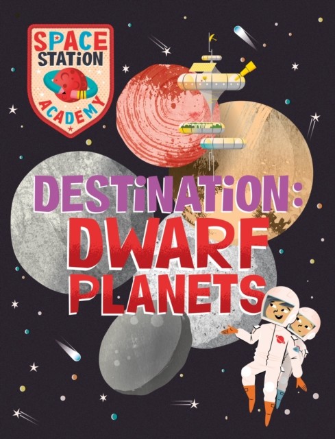 Space Station Academy: Destination Dwarf Planets by Sally Spray HARDBACK