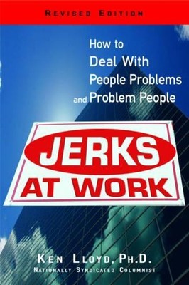 Jerks at Work: How to Deal with People Prob... by Ken Lloyd Paperback / softback