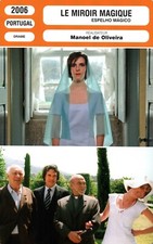 Fiche Cinéma - MANOEL DE OLIVEIRA - MIROIR MAGIQUE (LE) - 2006