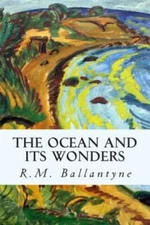 The Ocean And Its Wonders