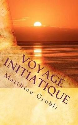 Voyage initiatique by Matthieu Grobli (French) Paperback Book