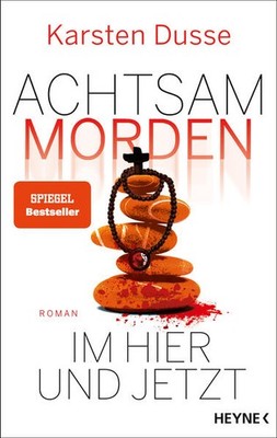 Achtsam morden im Hier und Jetzt | Karsten Dusse | deutsch