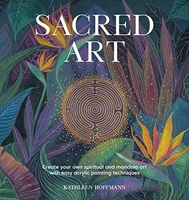 Sacred Art: Create your own spiritual and mandala art with easy ...  (paperback)
