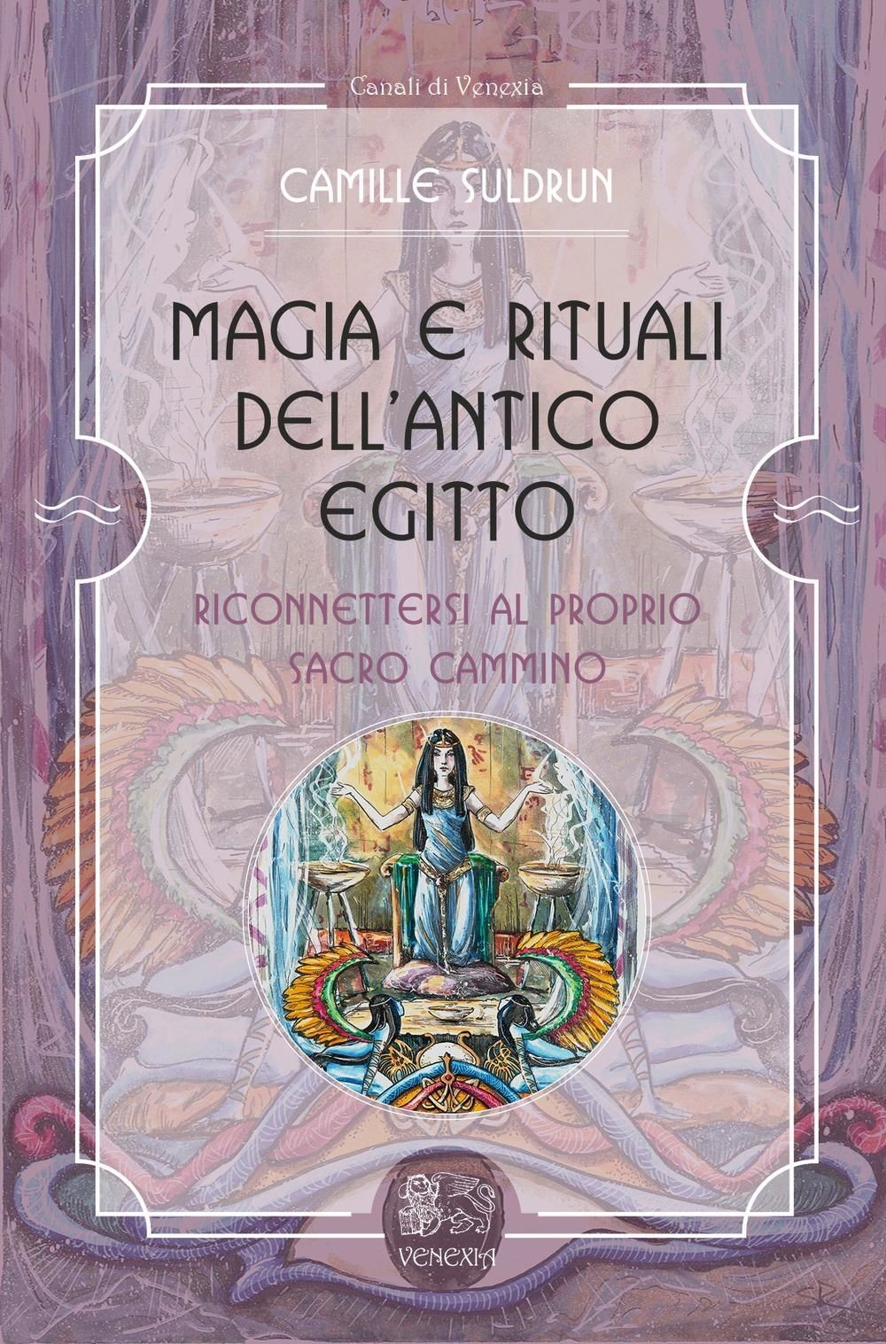 Libri Suldrun Camille - Magia E Rituali Dell'antico Egitto. Riconnettersi Al Pro