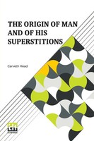 Carveth Read | The Origin Of Man And Of His Superstitions | Taschenbuch (2022)