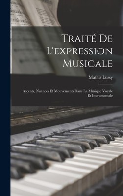 Lussy - Trait De L'expression Musicale  Accents Nuances Et Mouvement - X555z