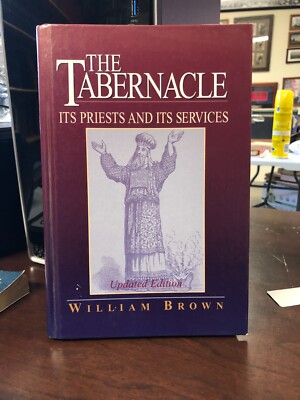 The Tabernacle: Its Priests and Its Services by William Brown 90