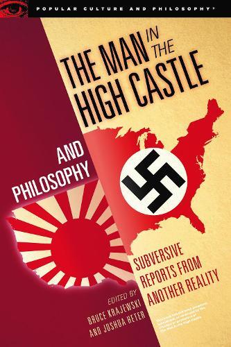 Bruce Krajewski The Man in the High Castle and Philosophy (Tascabile)