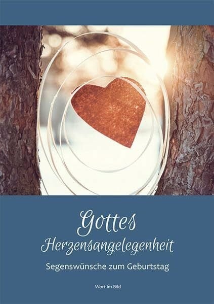 Gottes Herzensangelegenheit: Segenswünsche zum Geburtstag Buch Wort im Bild