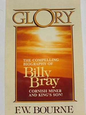 Glory!: Billy Bray the King's son, F. W. Bourne