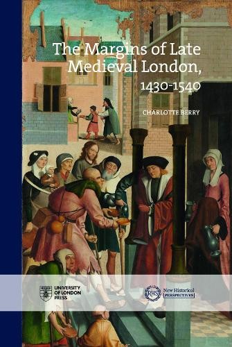 The Margins of Late Medieval London, 1430-1540 by Charlotte B... - 9781914477027