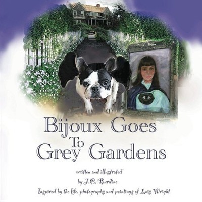 BIJOUX GOES TO GREY GARDENS By J C Burdine & Lois Wright **BRAND NEW**